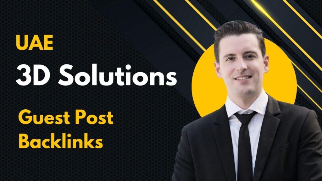 UAE 3D Solutions Guest Post Backlinks deliver SEO power fast