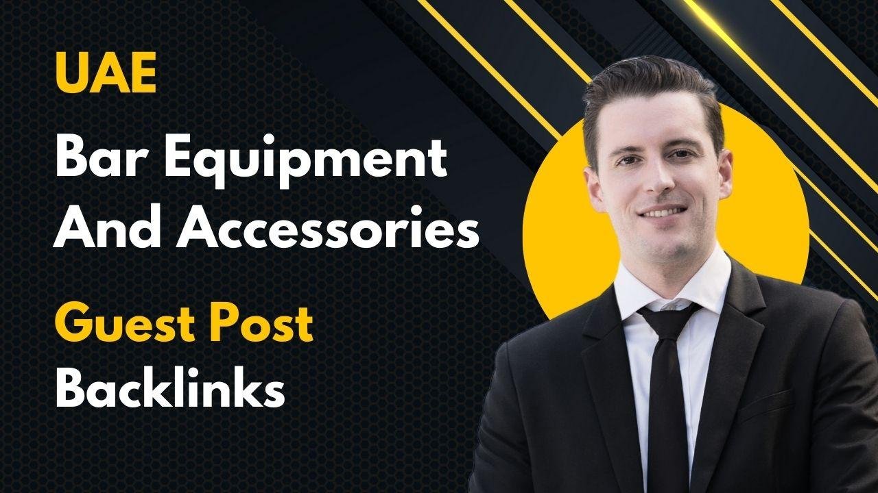 UAE Bar Equipment And Accessories Guest Post Backlinks