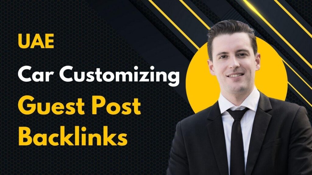 Maximize rankings via UAE Car Customizing Guest Post Backlinks Maximize rankings via UAE Car Customizing Guest Post Backlinks