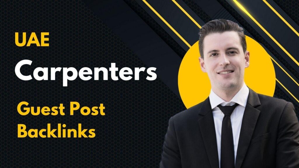 UAE Carpenters Guest Post Backlinks for measurable online reach