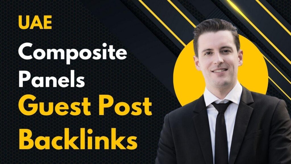 Enhance SEO with UAE Composite Panels Guest Post Backlinks
