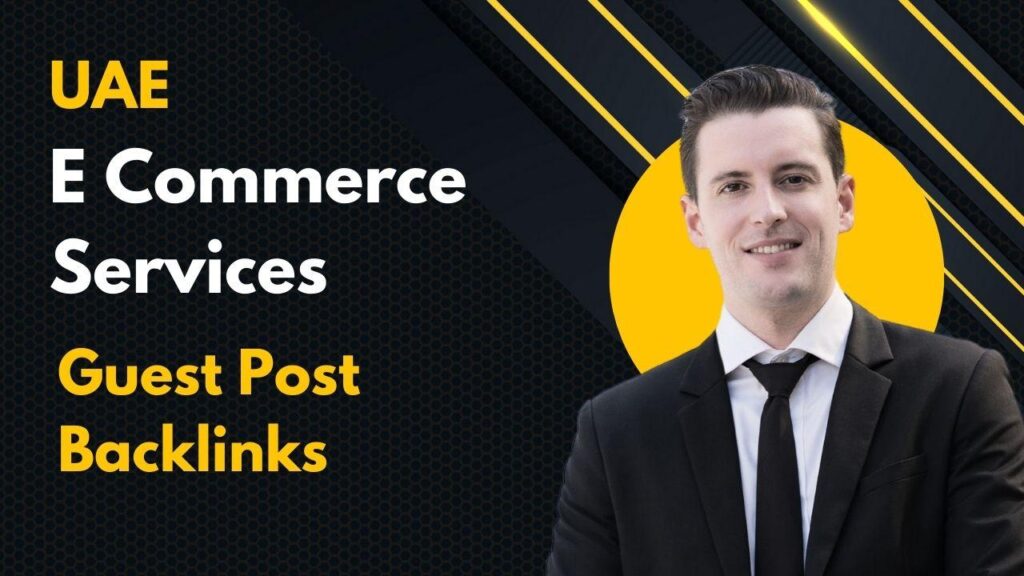 UAE E Commerce Services Guest Post Backlinks grow visibility UAE E Commerce Services Guest Post Backlinks grow visibility
