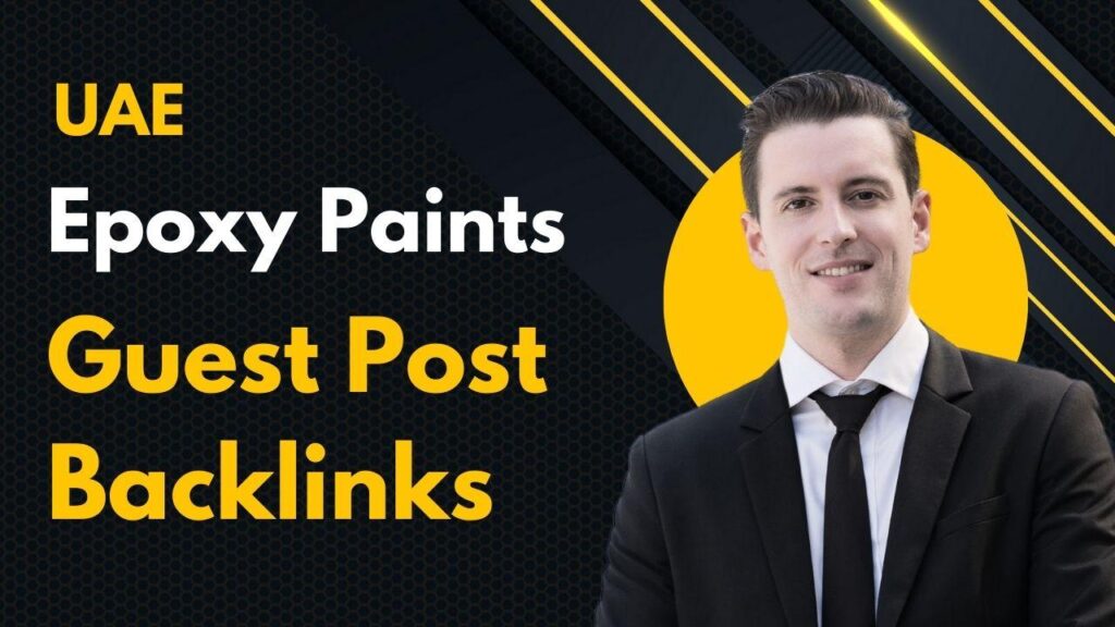 Maximize authority using UAE Epoxy Paints Guest Post Backlinks