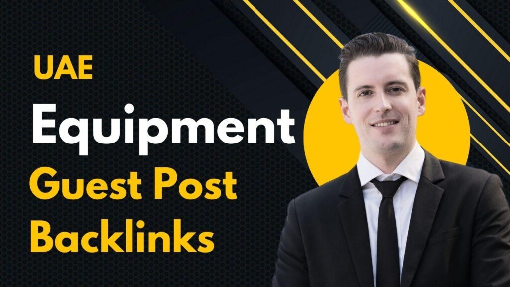 UAE Equipment Guest Post Backlinks for niche SEO dominance UAE Equipment Guest Post Backlinks for niche SEO dominance