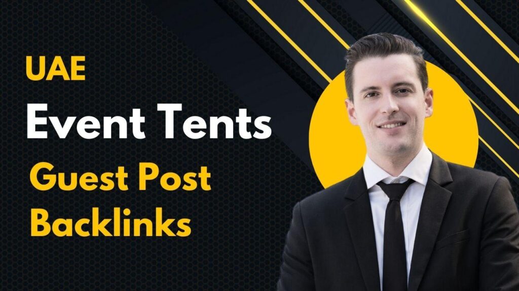 Maximize SEO with UAE Event Tents Guest Post Backlinks