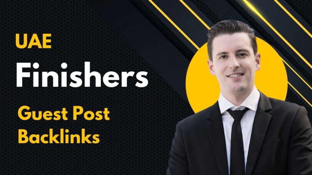 UAE Finishers Guest Post Backlinks create market SEO authority