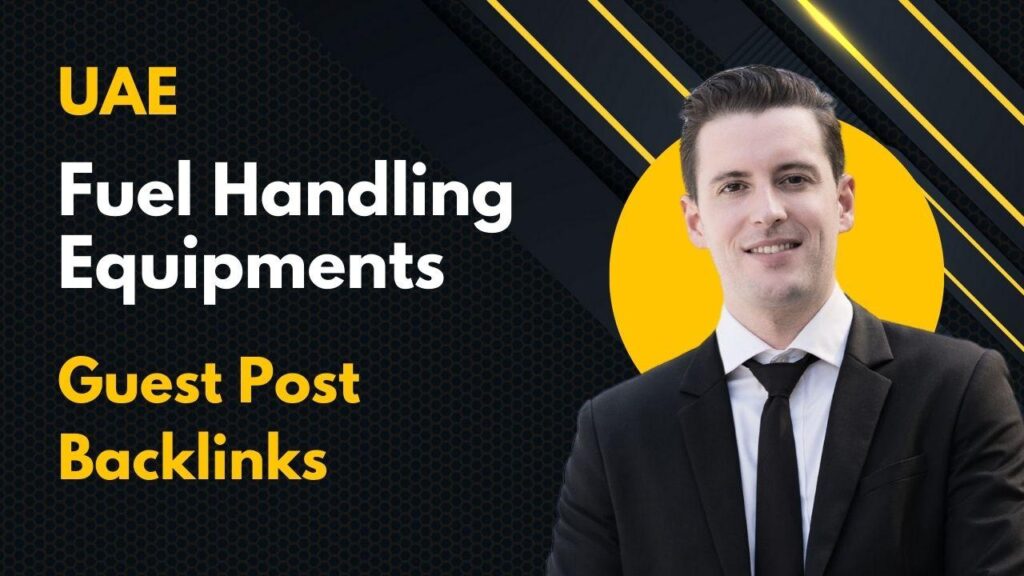 UAE Fuel Handling Equipments Guest Post Backlinks deliver SEO edge