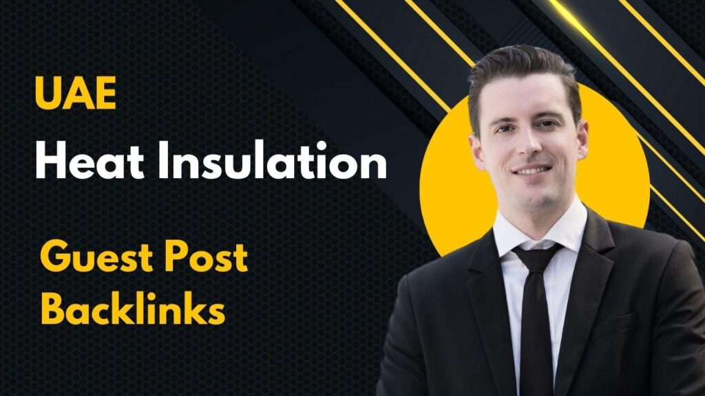 UAE Heat Insulation Guest Post Backlinks grow rankings fast