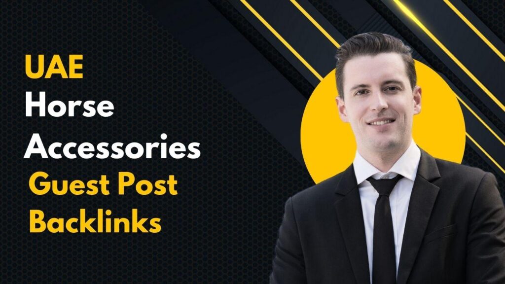 UAE Horse Accessories Guest Post Backlinks for better ranking