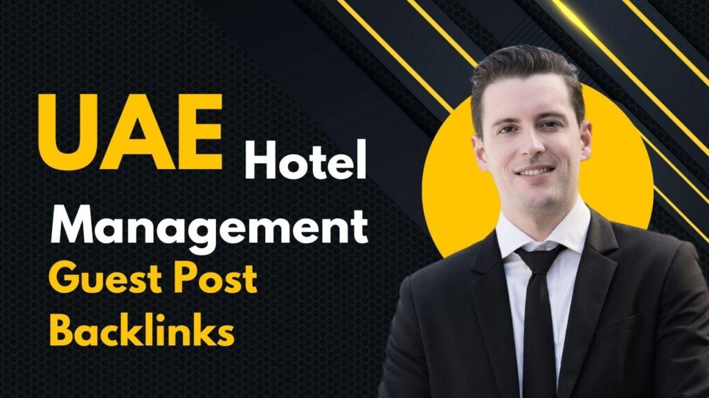 UAE Hotel Management Guest Post Backlinks drive strong SEO UAE Hotel Management Guest Post Backlinks drive strong SEO