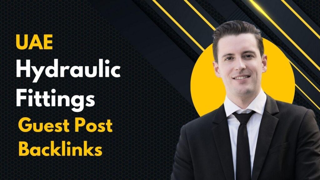 Maximize visibility via UAE Hydraulic Fittings Guest Post Backlinks Maximize visibility via UAE Hydraulic Fittings Guest Post Backlinks