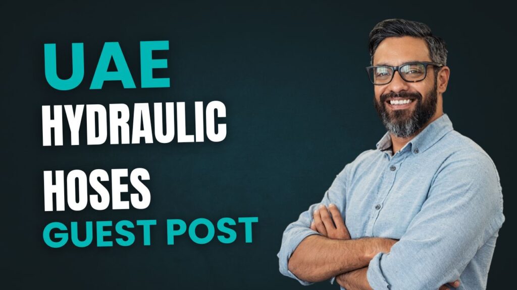 UAE Hydraulic Hoses Guest Post Backlinks to strengthen SEO