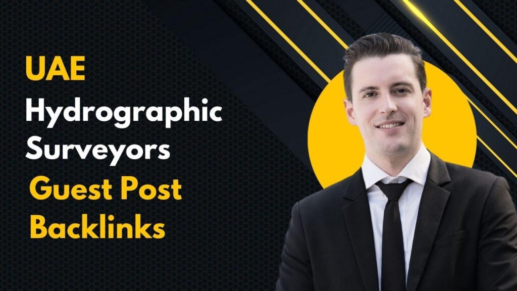 Enhance SEO with UAE Hydrographic Surveyors Guest Post Backlinks