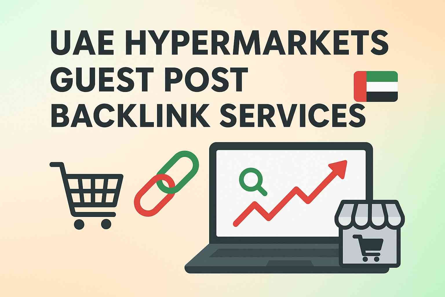 UAE Hypermarkets Guest Post Backlink Services