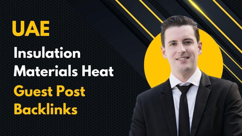 UAE Insulation Materials Heat Guest Post Backlinks boost reach