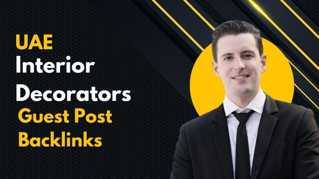 UAE Interior Decorators Guest Post Backlinks boost rankings fast