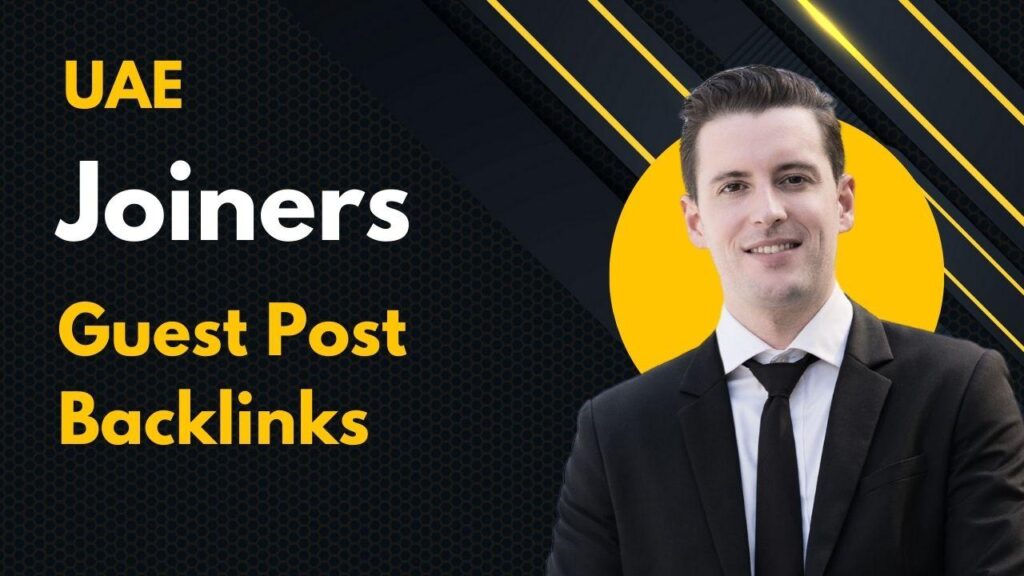 UAE Joiners Guest Post Backlinks to improve search performance