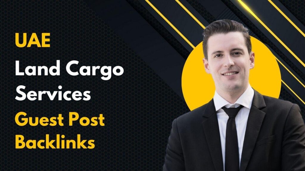 UAE Land Cargo Services Guest Post Backlinks for authority