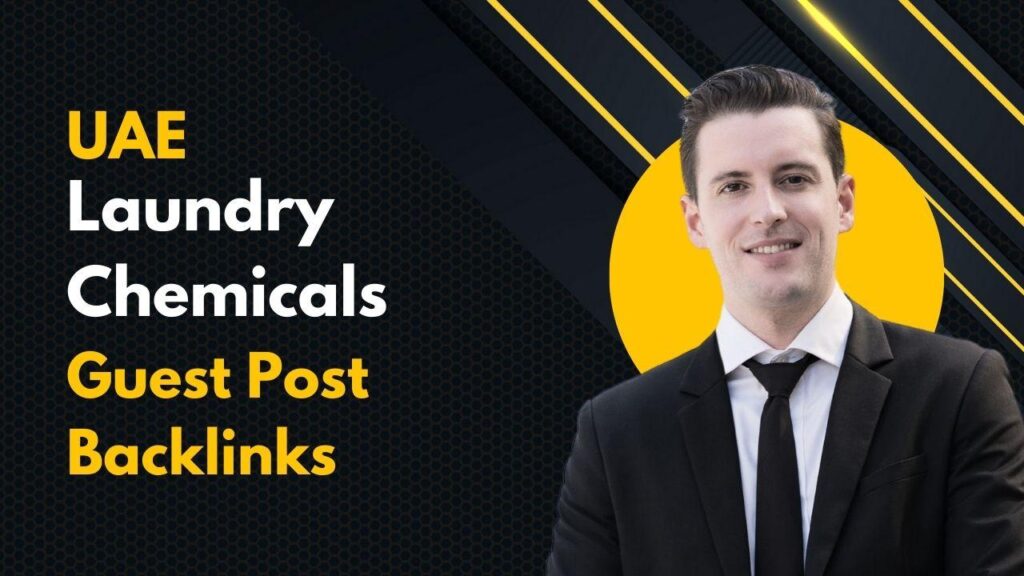 UAE Laundry Chemicals Guest Post Backlinks for wide reach