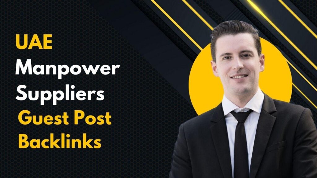 UAE Manpower Suppliers Guest Post Backlinks create SEO growth