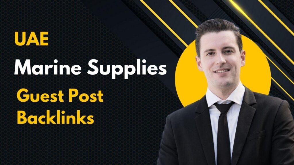 UAE Marine Supplies Guest Post Backlinks strengthen SEO growth UAE Marine Supplies Guest Post Backlinks strengthen SEO growth
