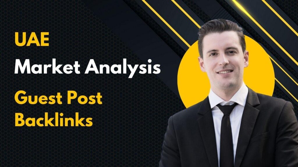 UAE Market Analysis Guest Post Backlinks for wider reach