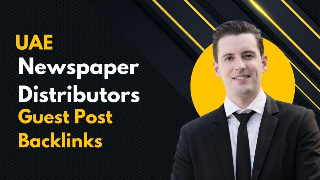 UAE Newspaper Distributors Guest Post Backlinks boost SEO reach UAE Newspaper Distributors Guest Post Backlinks boost SEO reach