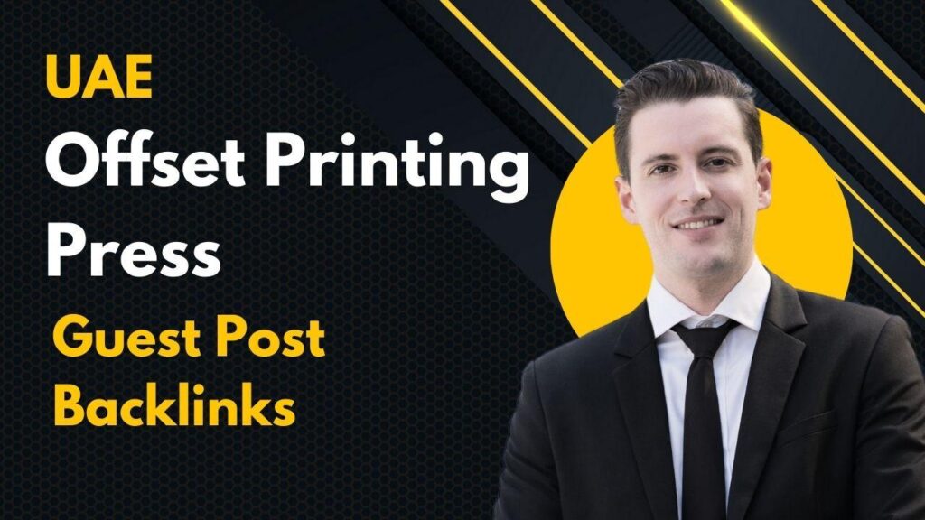 Enhance authority with UAE Offset Printing Press Guest Post Backlinks Enhance authority with UAE Offset Printing Press Guest Post Backlinks