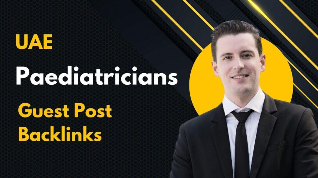 UAE Paediatricians Guest Post Backlinks grow SEO credibility fast