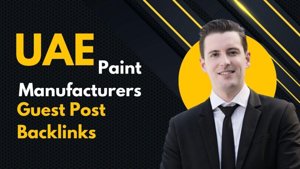 UAE Paint Manufacturers Guest Post Backlinks build SEO growth