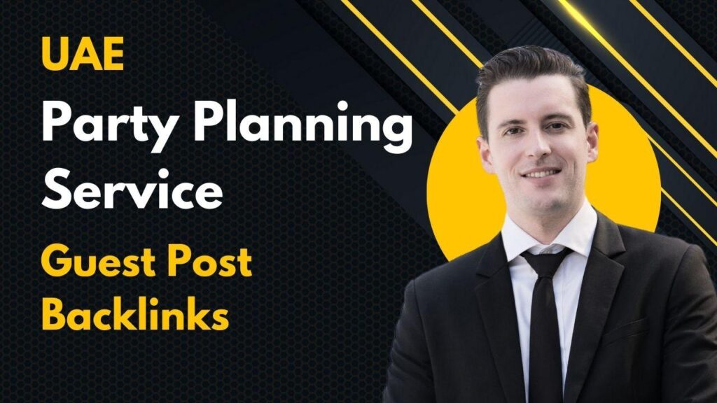 UAE Party Planning Service Guest Post Backlinks for SEO power UAE Party Planning Service Guest Post Backlinks for SEO power
