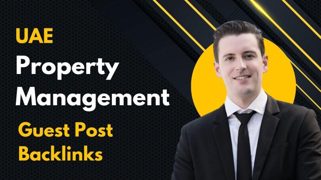 Boost online authority with UAE Property Management Guest Post Backlinks