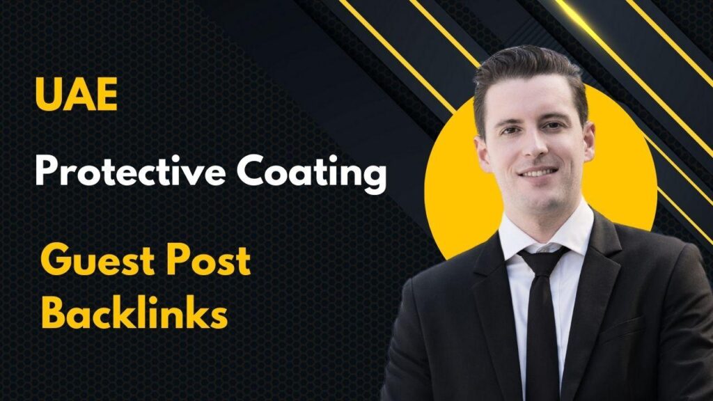 UAE Protective Coating Guest Post Backlinks boost niche authority