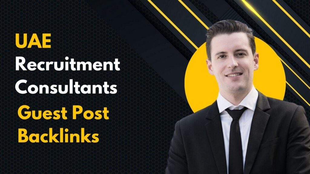 UAE Recruitment Consultants Guest Post Backlinks fuel rankings