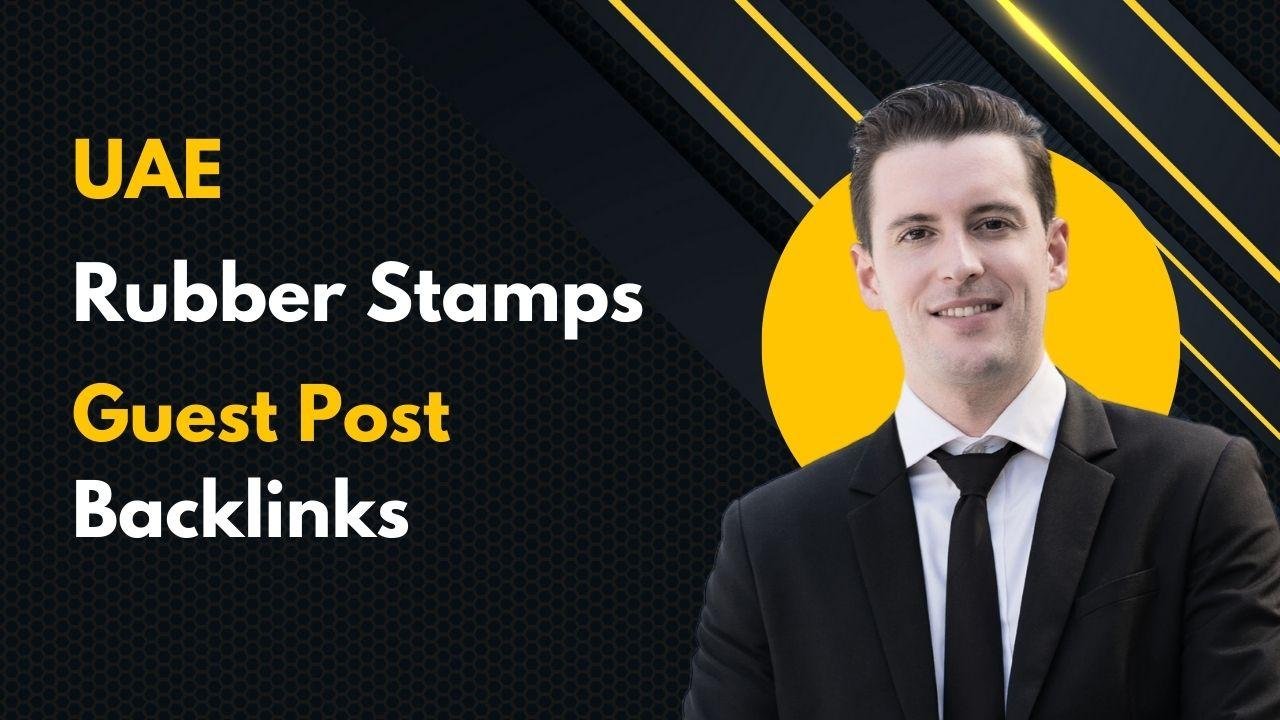 UAE Rubber Stamps Guest Post Backlinks