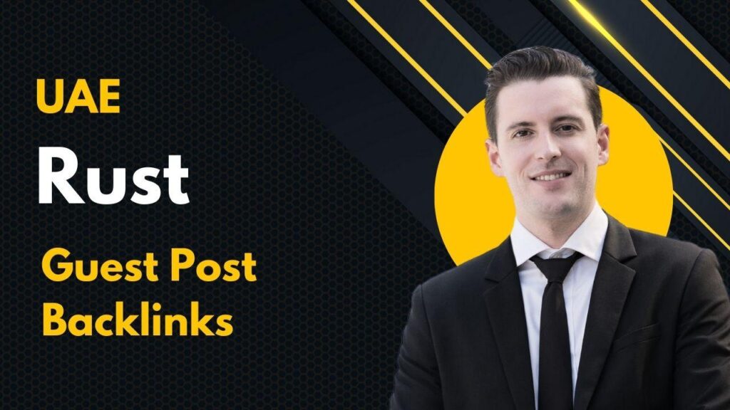 UAE Rust Guest Post Backlinks for improved online presence UAE Rust Guest Post Backlinks for improved online presence