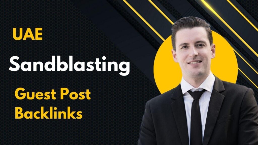UAE Sandblasting Guest Post Backlinks drive authority and growth