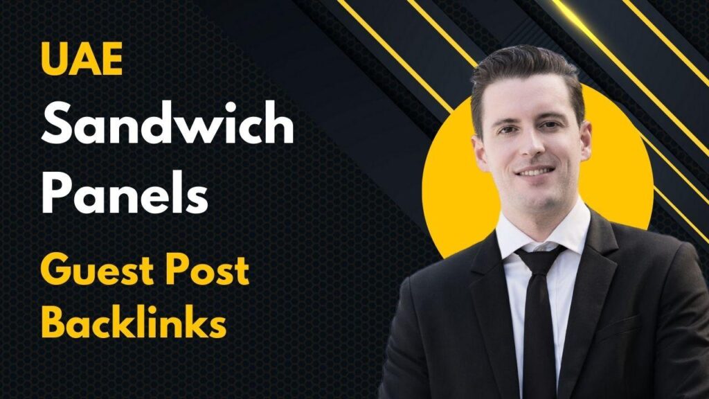 Maximize SEO via UAE Sandwich Panels Guest Post Backlinks
