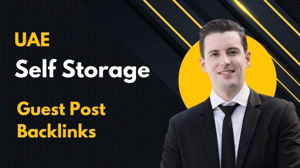 Boost authority using UAE Self Storage Guest Post Backlinks