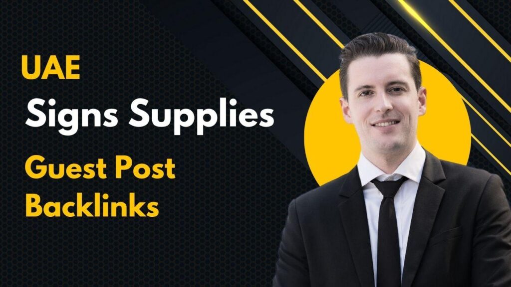 Boost visibility using UAE Signs Supplies Guest Post Backlinks