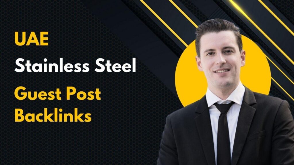 UAE Stainless Steel Guest Post Backlinks power SEO rankings fast