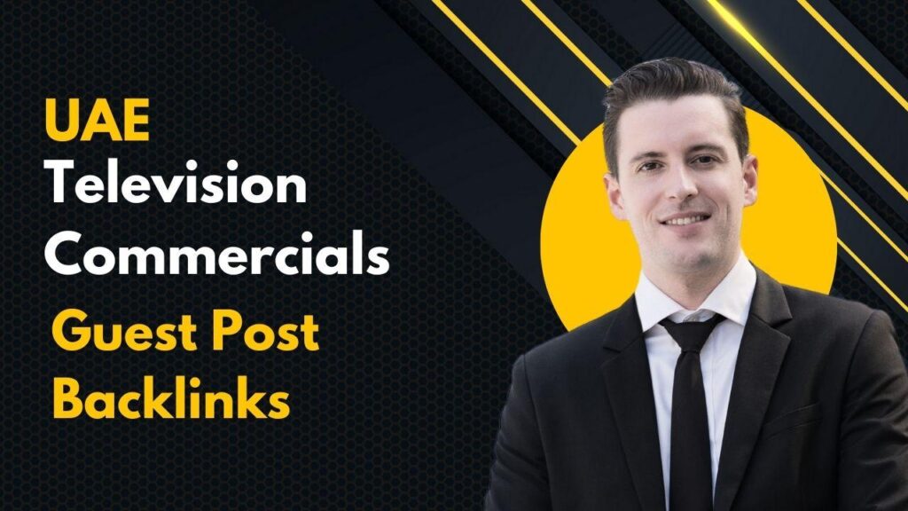 UAE Television Commercials Guest Post Backlinks drive SEO power