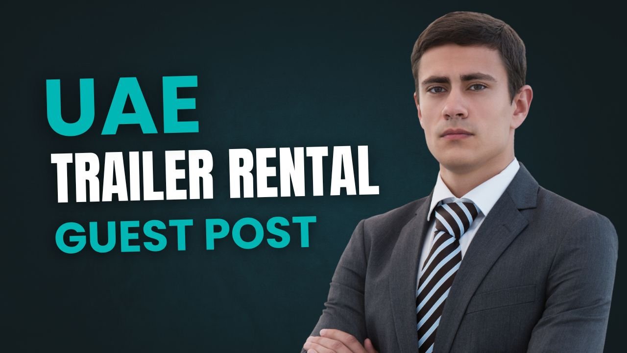 UAE Trailer Rental Guest Post