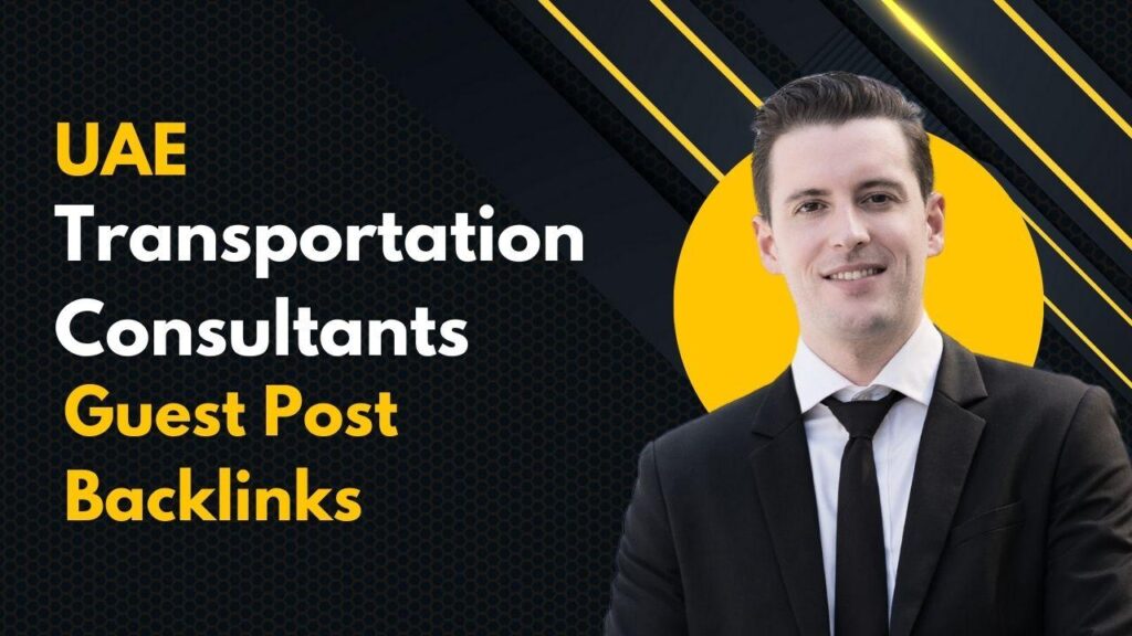Boost SEO via UAE Transportation Consultants Guest Post Backlinks Boost SEO via UAE Transportation Consultants Guest Post Backlinks