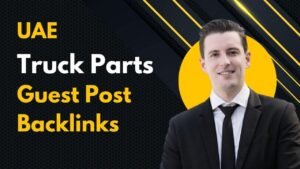 UAE Truck Parts Guest Post Backlinks