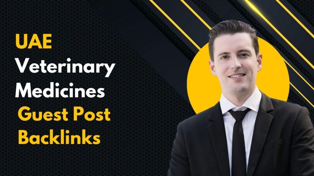 UAE Veterinary Medicines Guest Post Backlinks grow SEO trust