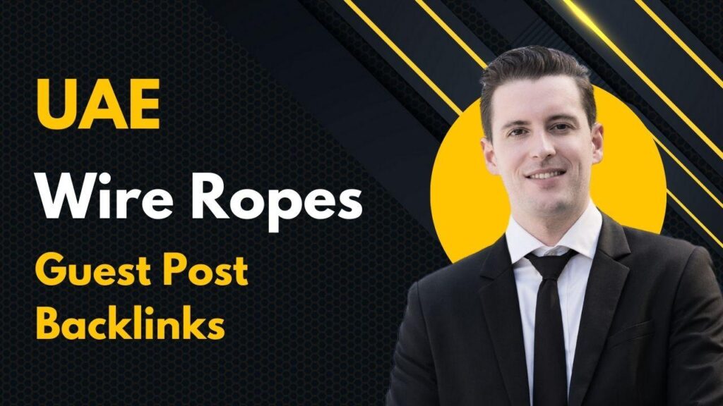 Boost visibility with UAE Wire Ropes Guest Post Backlinks Boost visibility with UAE Wire Ropes Guest Post Backlinks