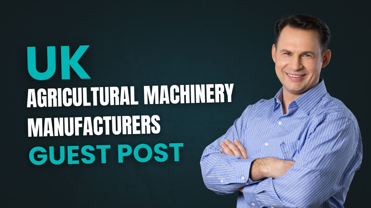 UK Agricultural Machinery Manufacturers Guest Post Backlinks