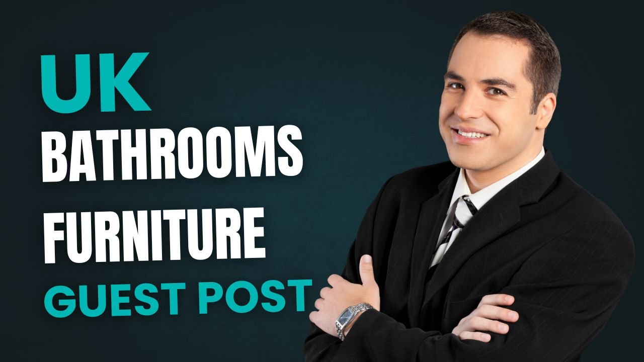 UK Bathrooms Furniture And Guest Post Backlinks