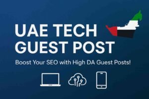 UAE Tech Guest Post on DA50+ Sites for SEO Boost